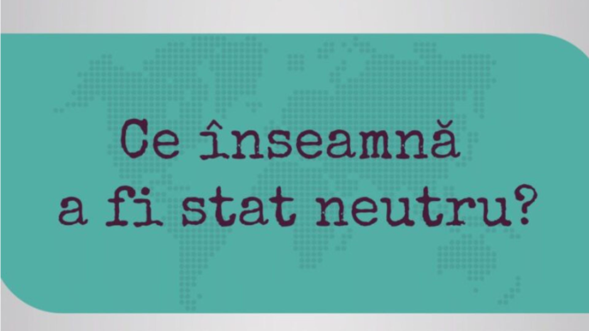 INFOGRAFIC – Ce înseamnă să fii un stat neutru?Care sunt îndatoririle și drepturile unui stat neutru?