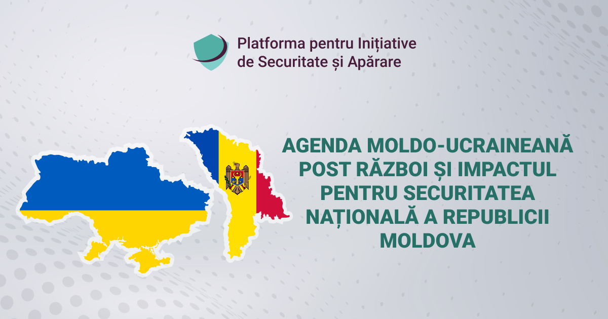 <strong>AGENDA MOLDO-UCRAINEANĂ POST RĂZBOI ȘI IMPACTUL PENTRU SECURITATEA NAȚIONALĂ A REPUBLICII MOLODVA</strong>