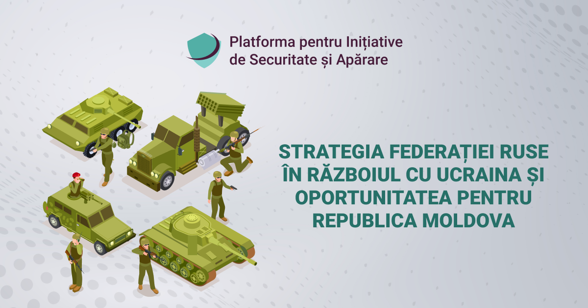 STRATEGIA FEDERAȚIEI RUSE ÎN RĂZBOIUL CU UCRAINA ȘI OPORTUNITATEA PENTRU REPUBLICA MOLDOVA